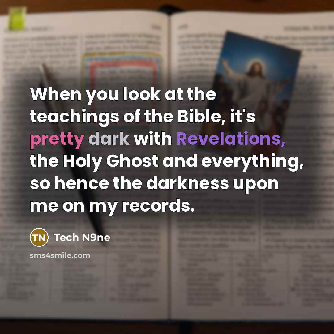 “When you look at the teachings of the Bible, it's…” quote by Tech N9ne