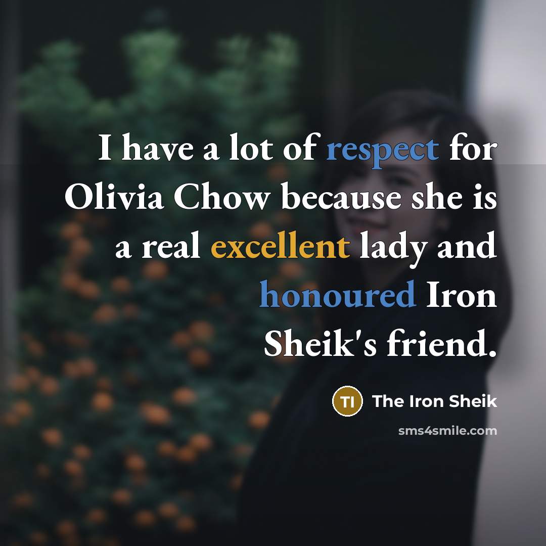“I have a lot of respect for Olivia Chow because…” quote by The Iron Sheik