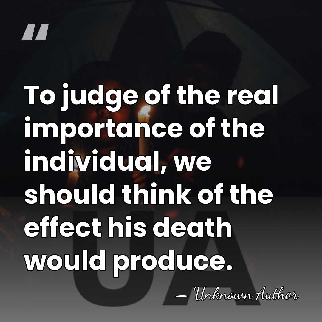 To judge of the real importance of the individual, we should think&hellip; - Francis de Gaston, Chevalier de Levis