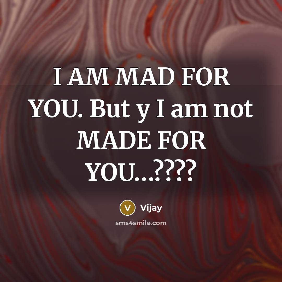 “I AM MAD FOR YOU. But y I am not…” quote by Vijay