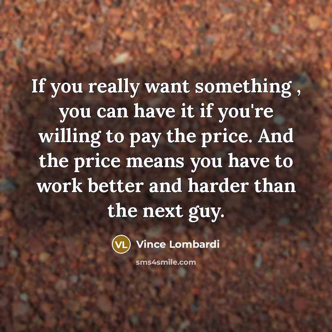 “If you really want something , you can have it…” quote by Vince Lombardi