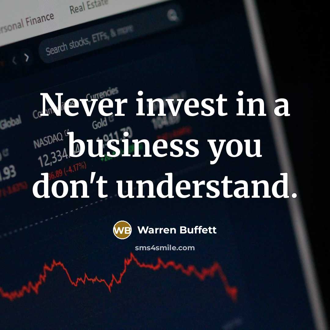“Never invest in a business you don't understand.…” quote by Warren Buffett