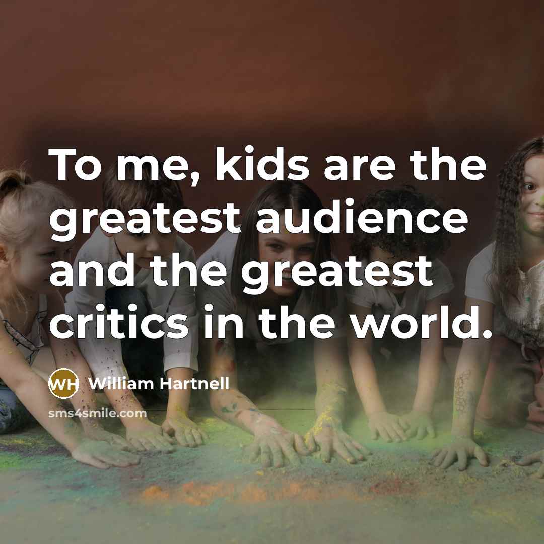 “To me, kids are the greatest audience and the greatest…” quote by William Hartnell