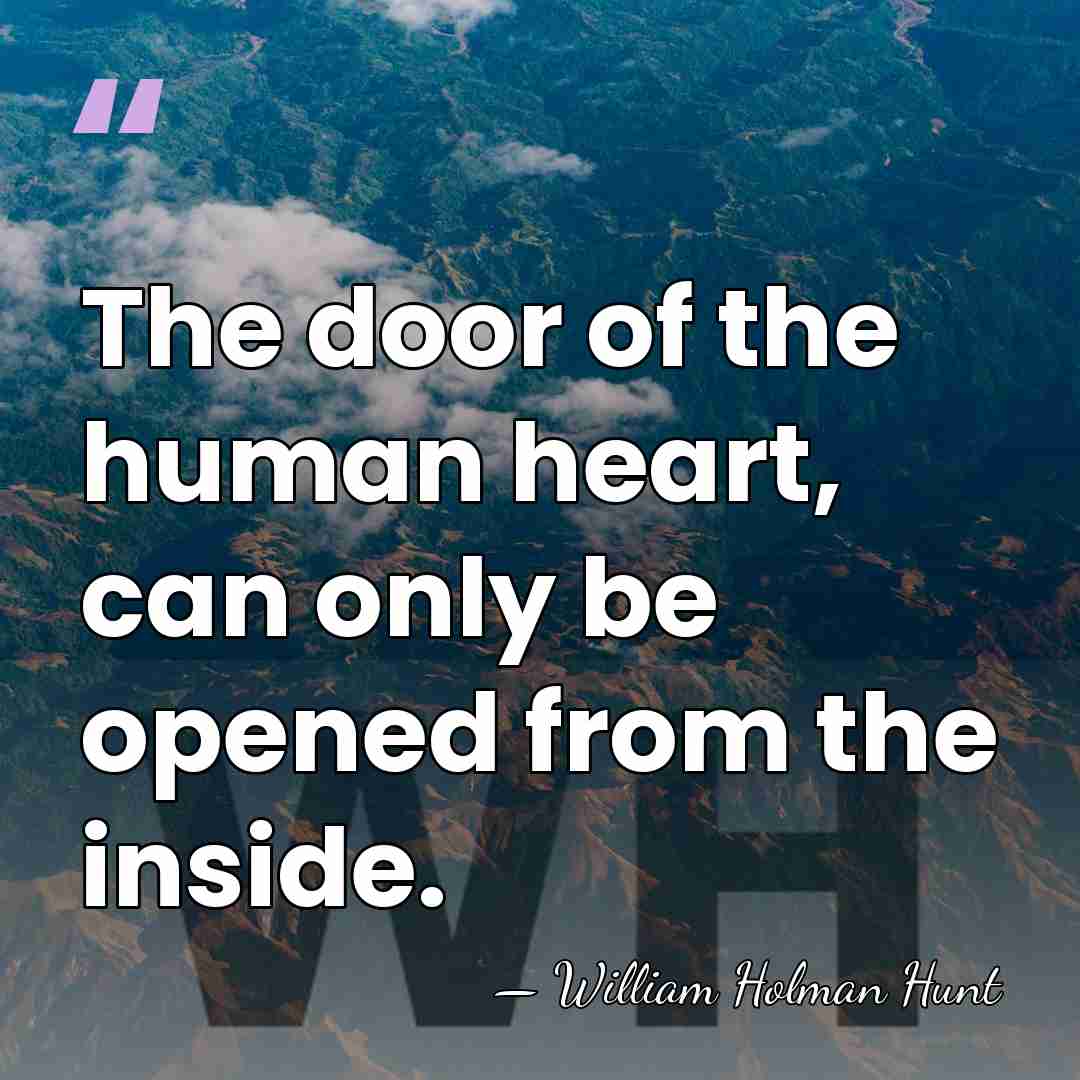 The door of the human heart, can only be opened from the&hellip; - William Holman Hunt
