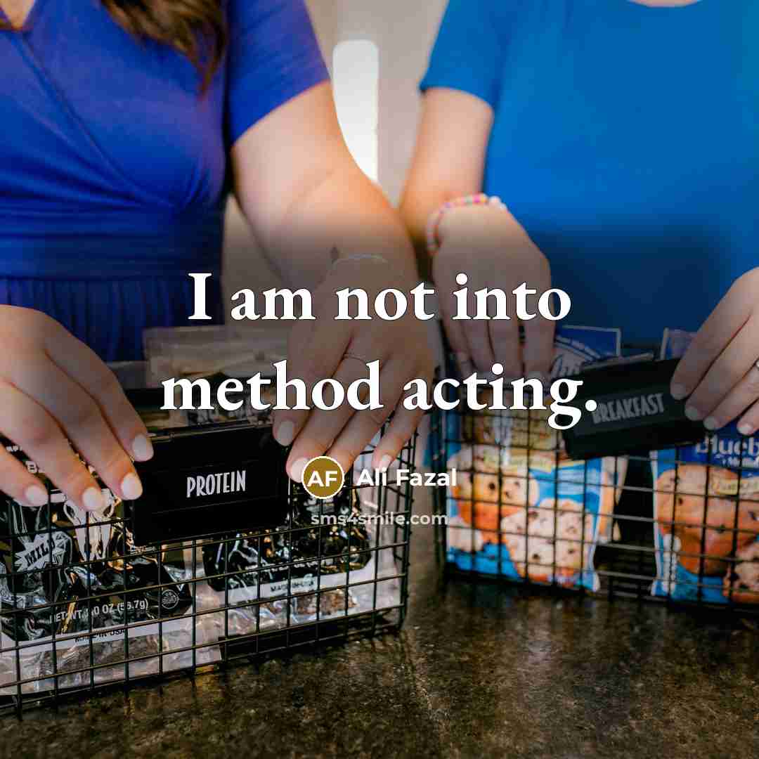 “I am not into method acting.…” quote by Ali Fazal