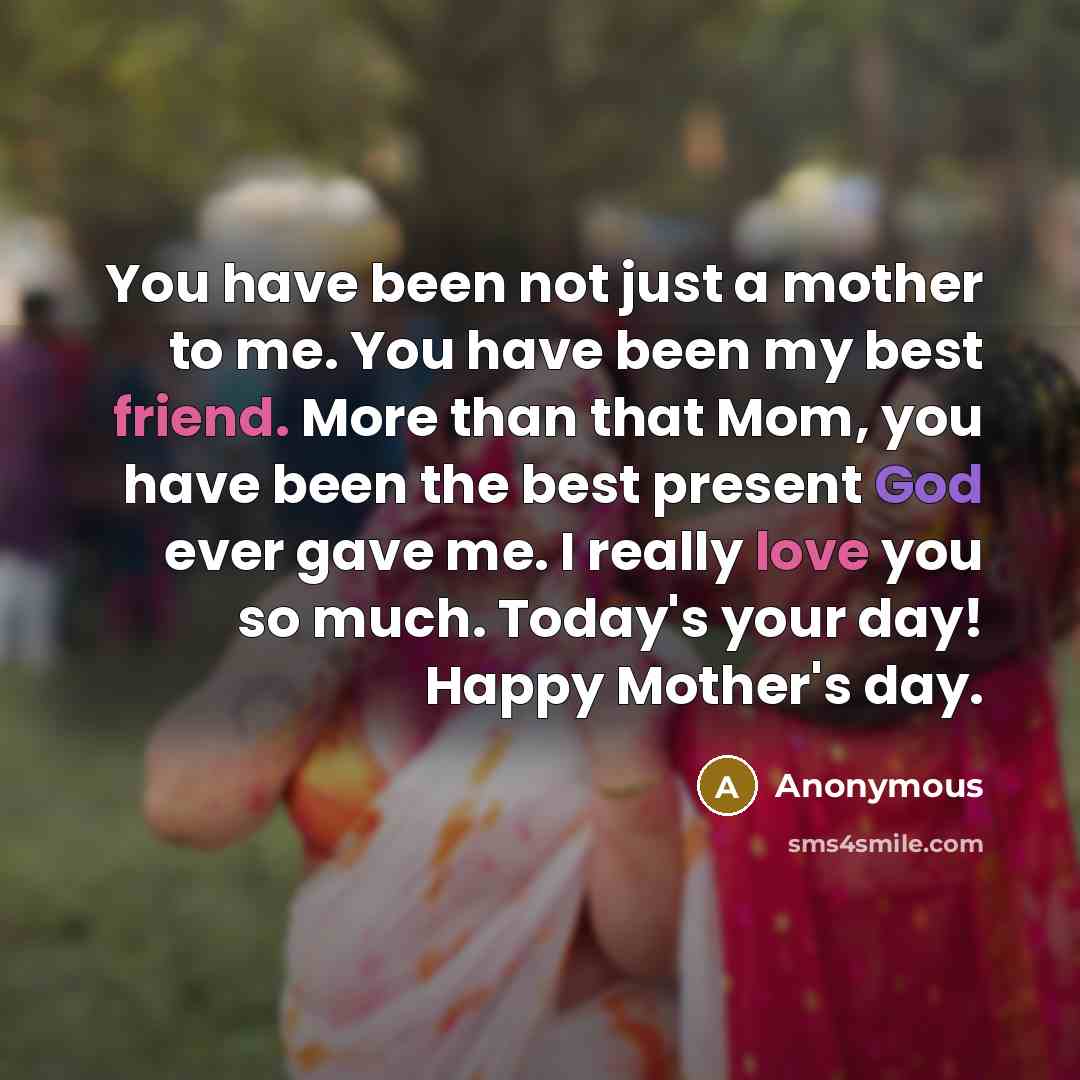 “You have been not just a mother to me. You…” quote by Anonymous
