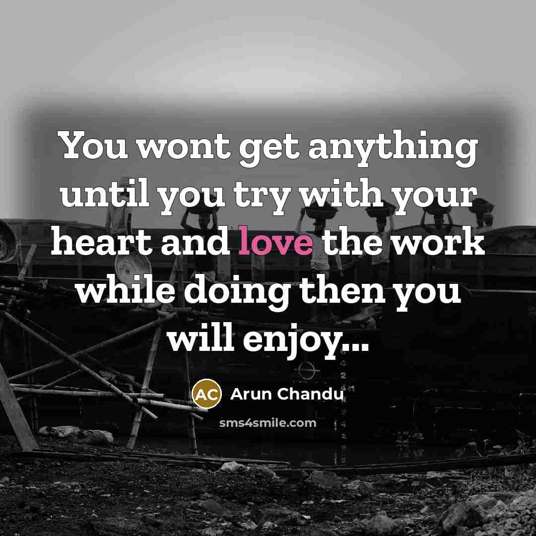 “You wont get anything until you try with your heart…” quote by Arun Chandu