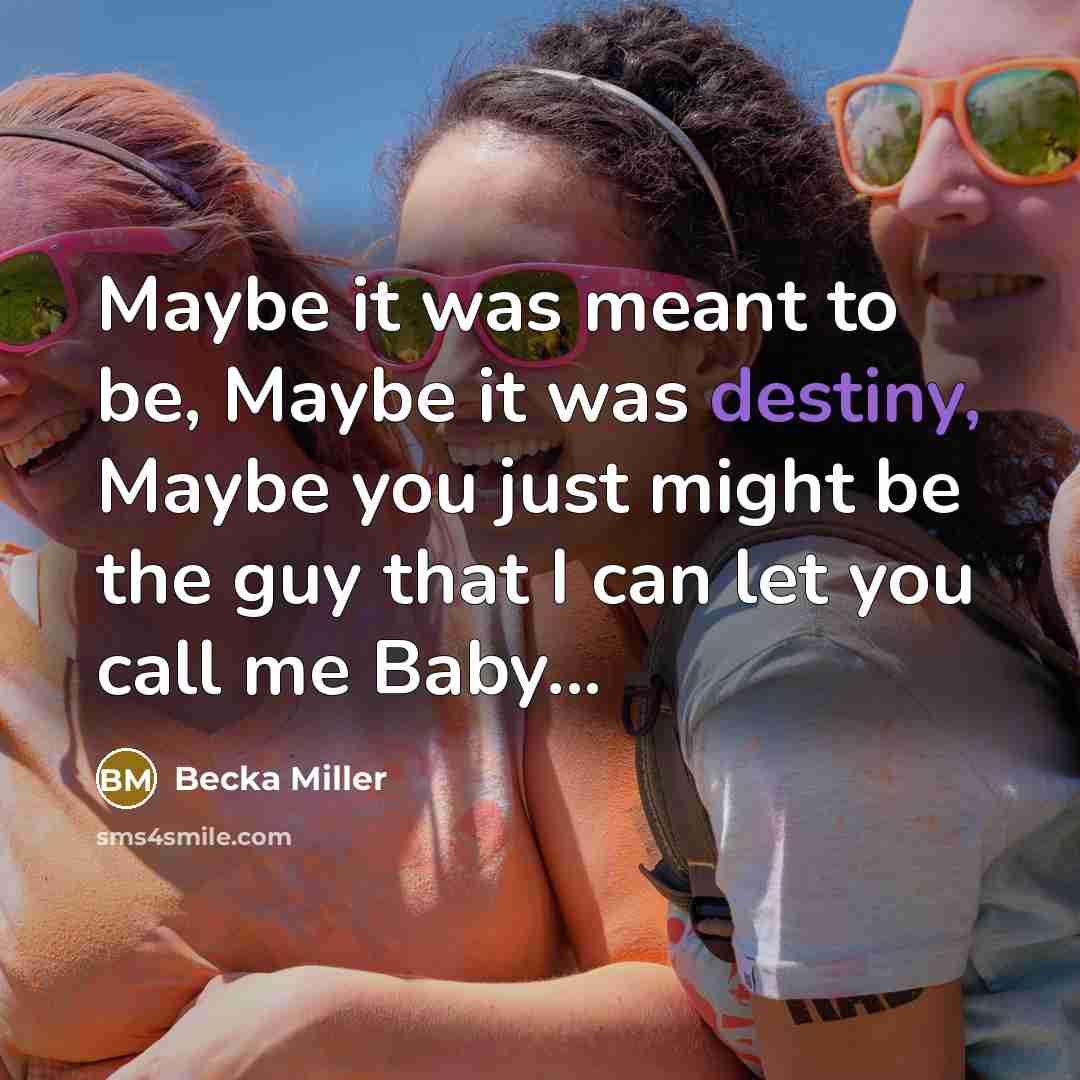 “Maybe it was meant to be, Maybe it was destiny,…” quote by Becka Miller