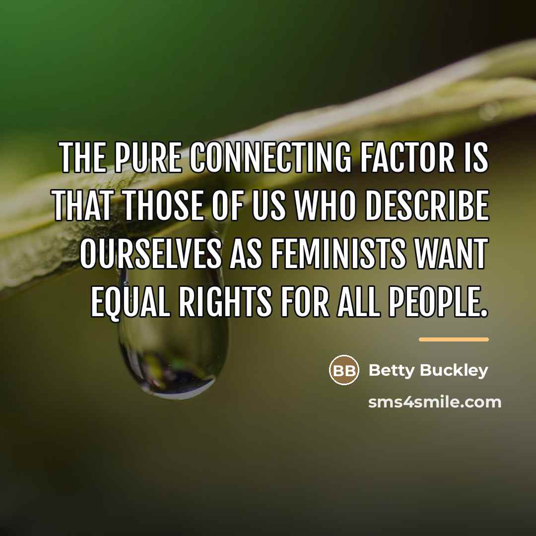 “The pure connecting factor is that those of us who…” quote by Betty Buckley