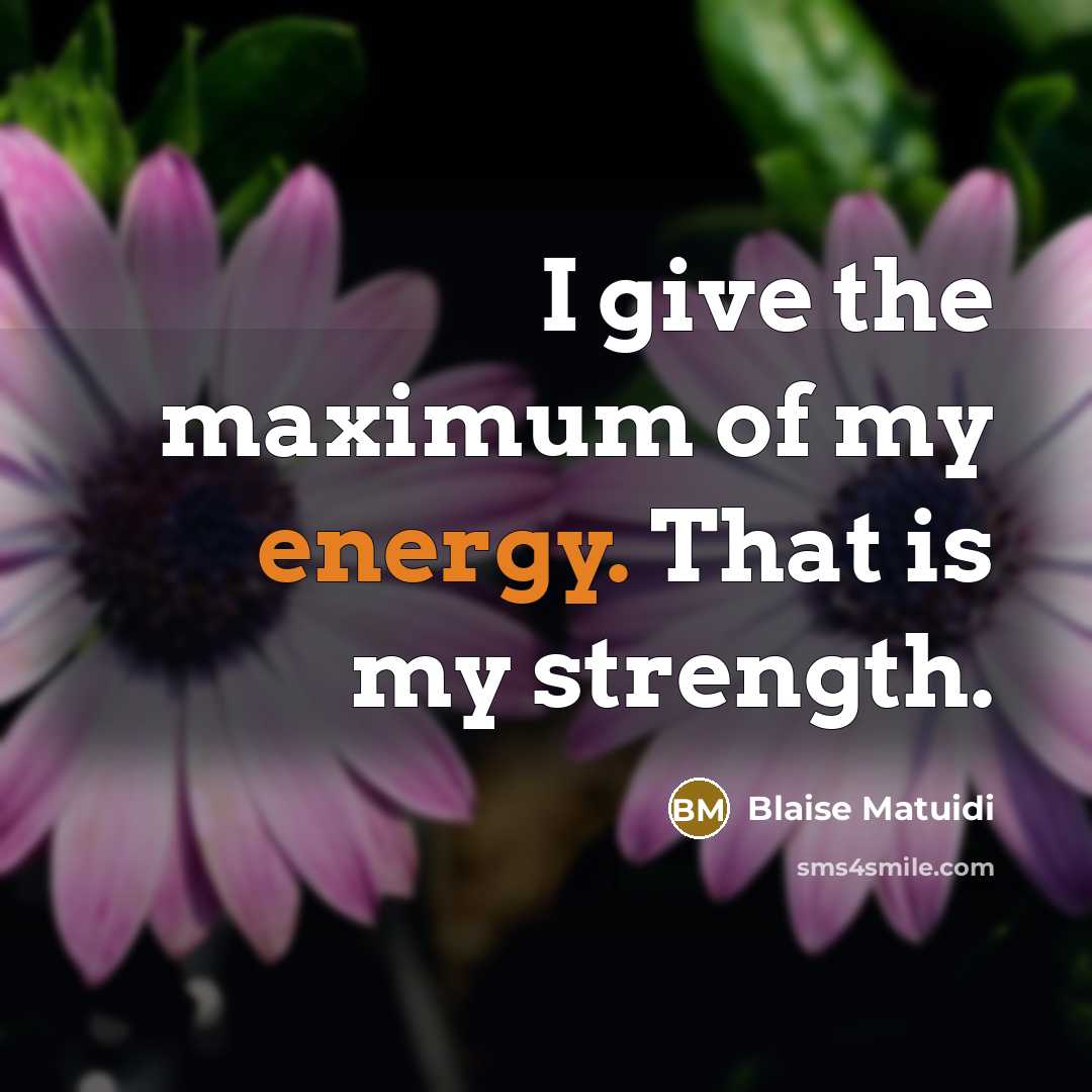 “I give the maximum of my energy. That is my…” quote by Blaise Matuidi
