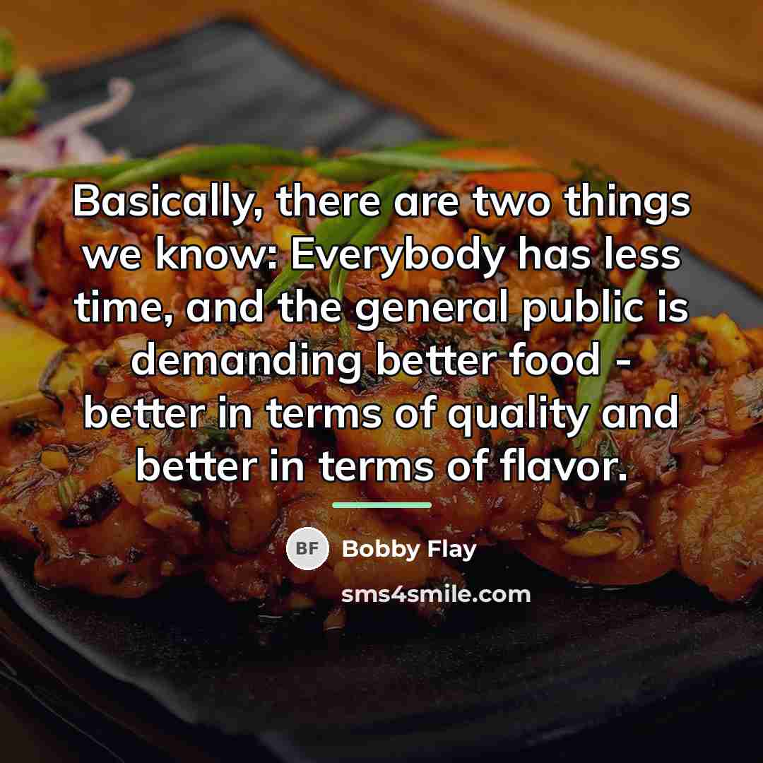 “Basically, there are two things we know: Everybody has less…” quote by Bobby Flay