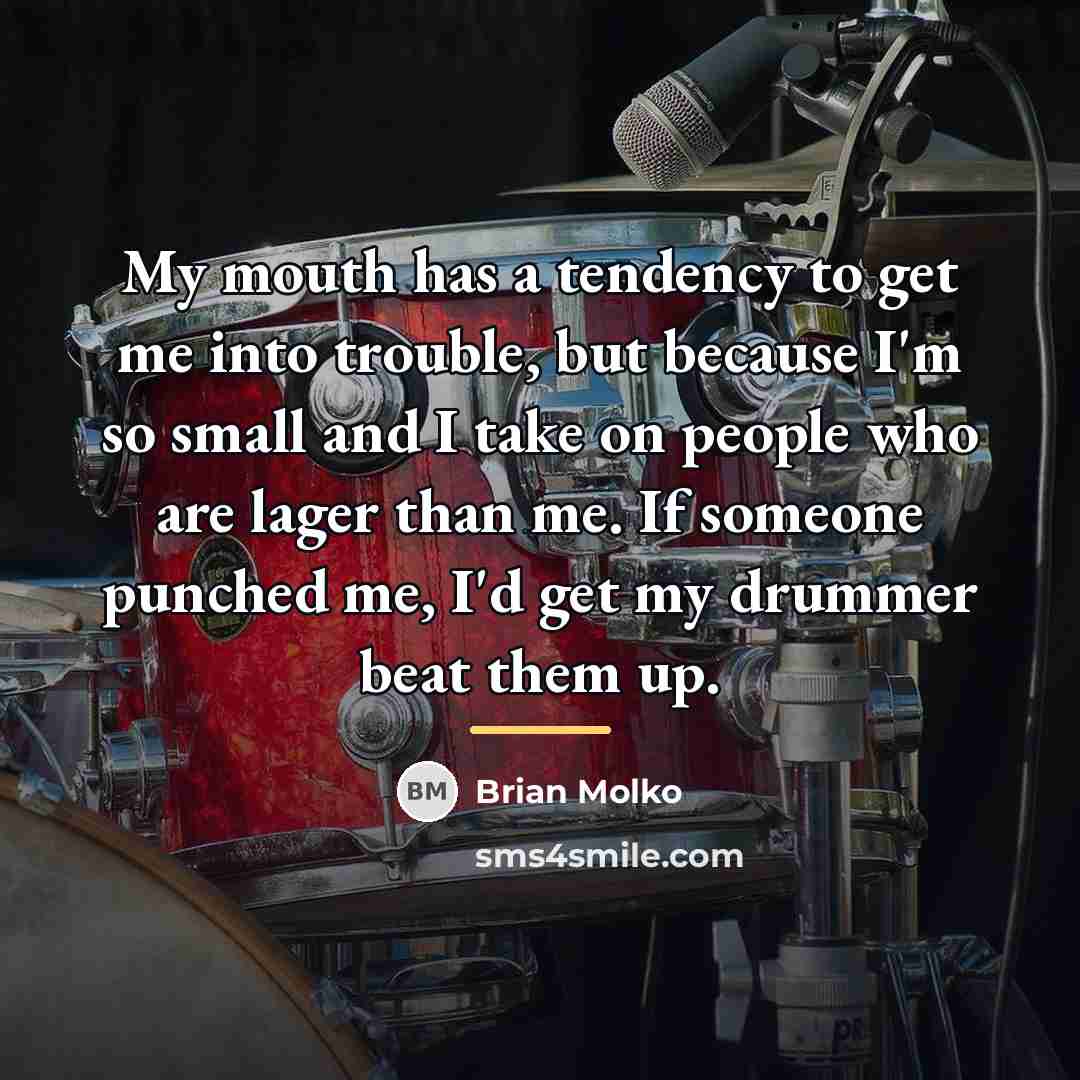 “My mouth has a tendency to get me into trouble,…” quote by Brian Molko