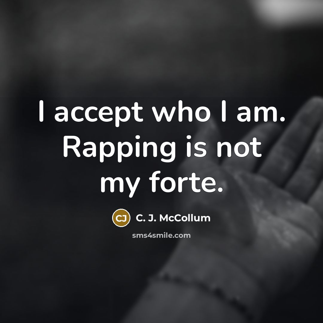 “I accept who I am. Rapping is not my forte.…” quote by C. J. McCollum