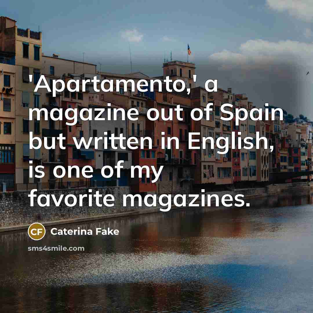 “'Apartamento,' a magazine out of Spain but written in English,…” quote by Caterina Fake