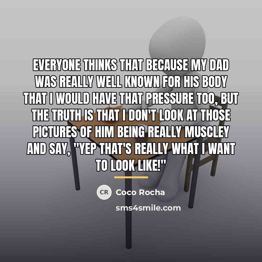 “Everyone thinks that because my dad was really well known…” quote by Coco Rocha