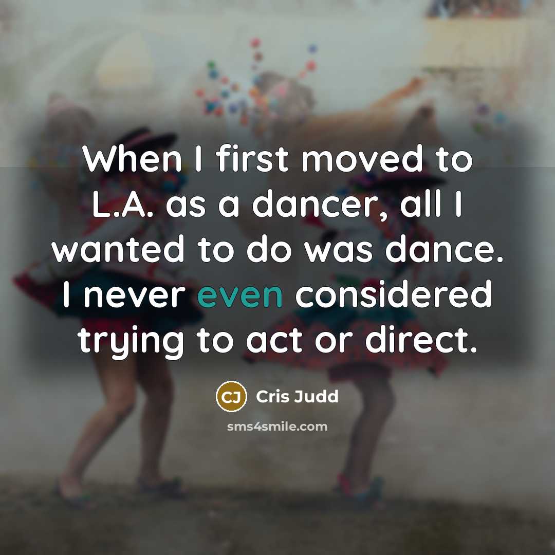“When I first moved to L.A. as a dancer, all…” quote by Cris Judd