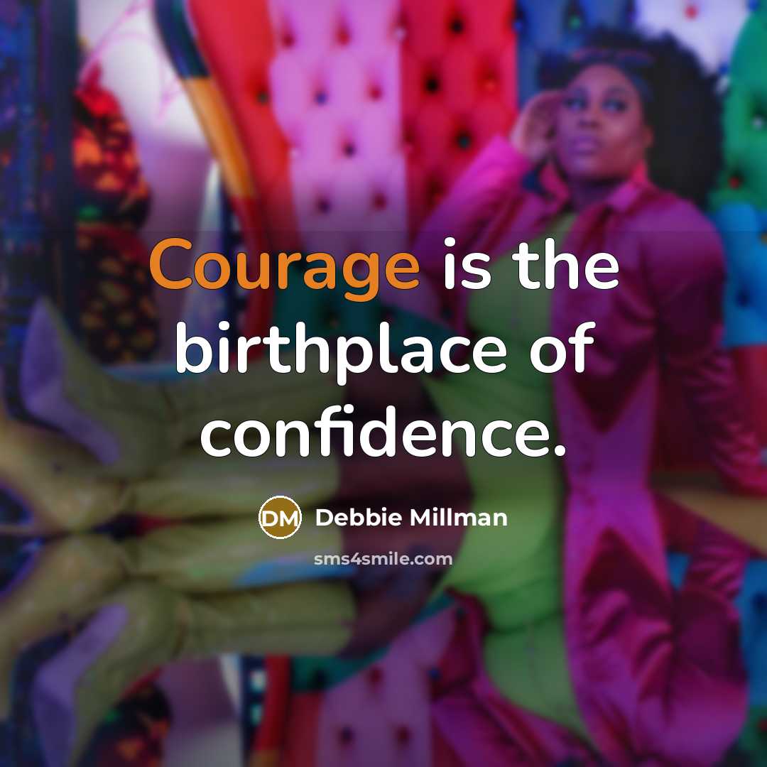 “Courage is the birthplace of confidence.…” quote by Debbie Millman