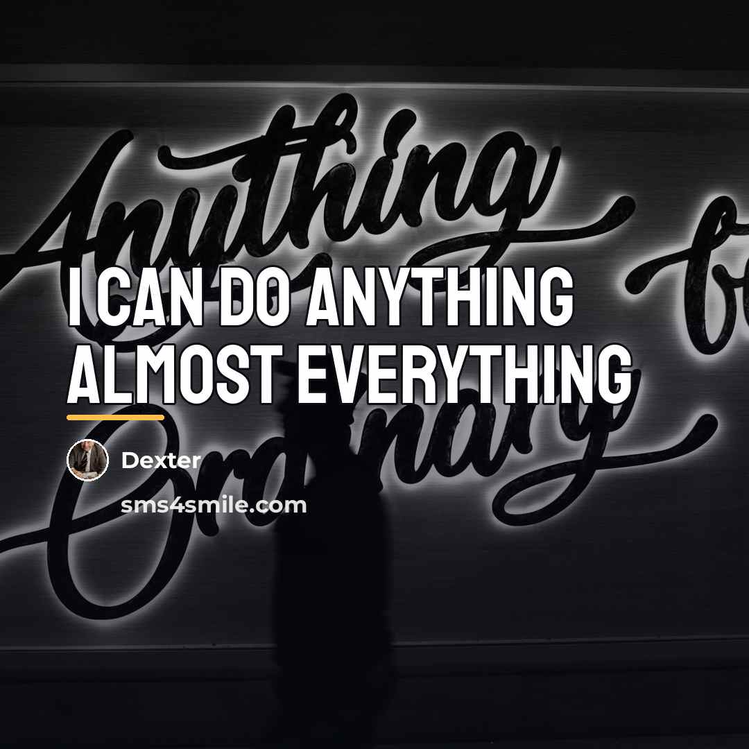 “I can do anything Almost everything…” quote by Dexter
