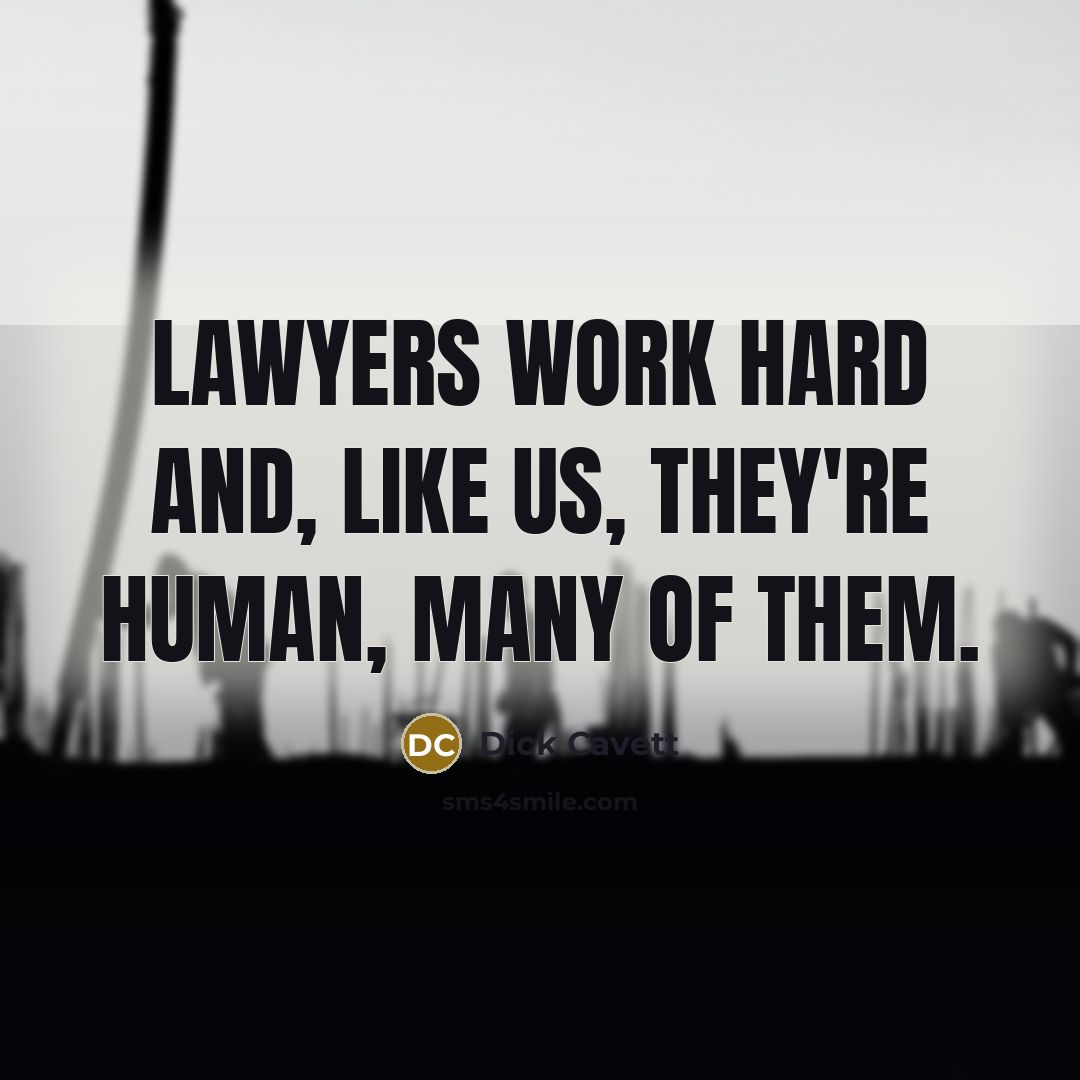 “Lawyers work hard and, like us, they're human, many of…” quote by Dick Cavett