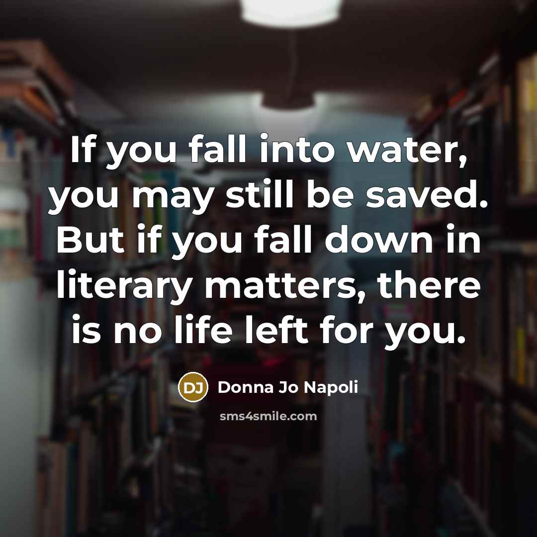 “If you fall into water, you may still be saved.…” quote by Donna Jo Napoli