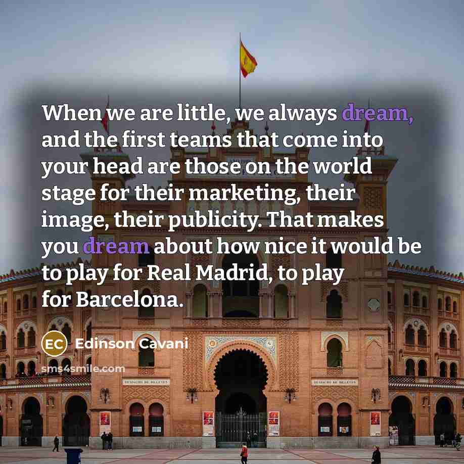 “When we are little, we always dream, and the first…” quote by Edinson Cavani