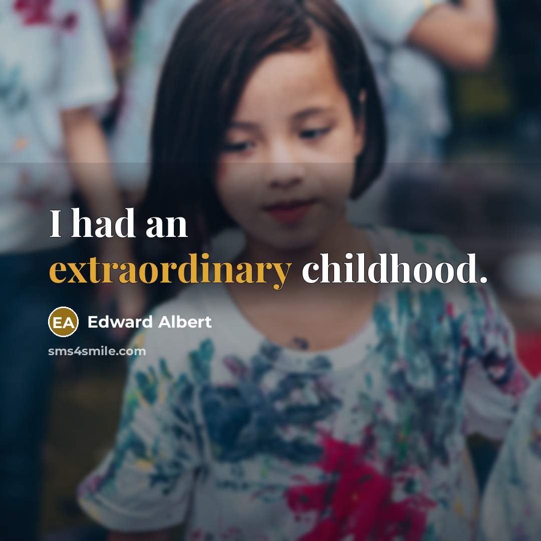 “I had an extraordinary childhood.…” quote by Edward Albert