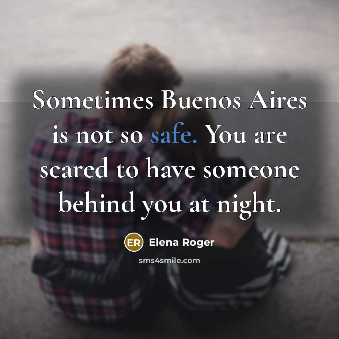 “Sometimes Buenos Aires is not so safe. You are scared…” quote by Elena Roger