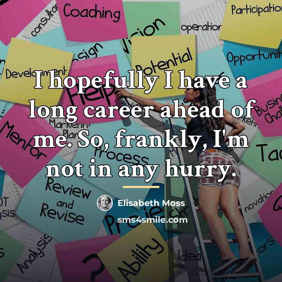 “I hopefully I have a long career ahead of me.…” quote by Elisabeth Moss