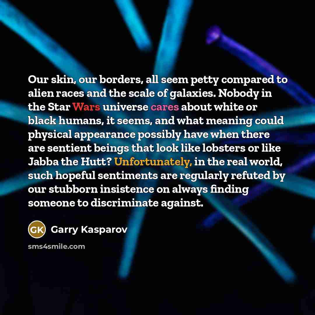“Our skin, our borders, all seem petty compared to alien…” quote by Garry Kasparov