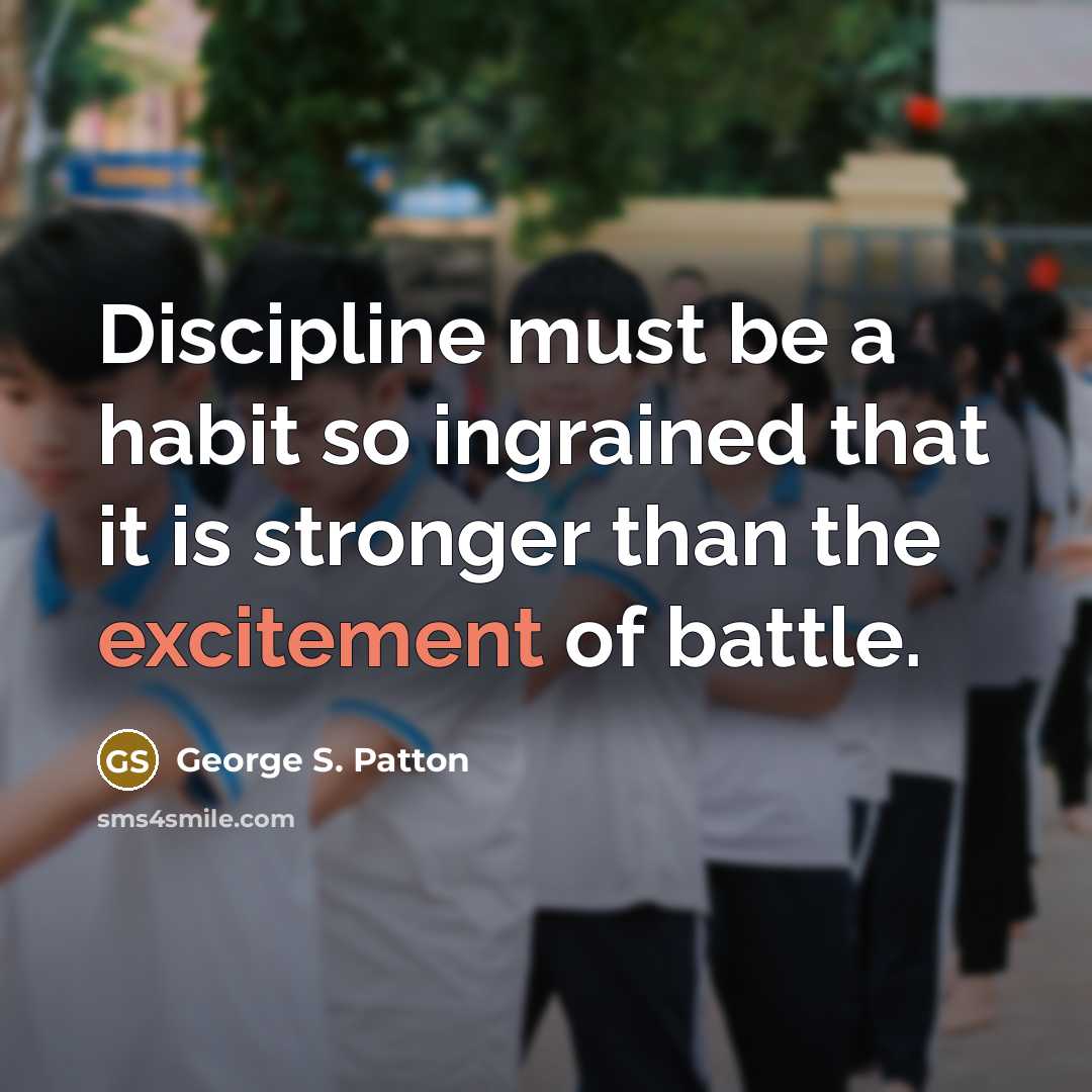 “Discipline must be a habit so ingrained that it is…” quote by George S. Patton