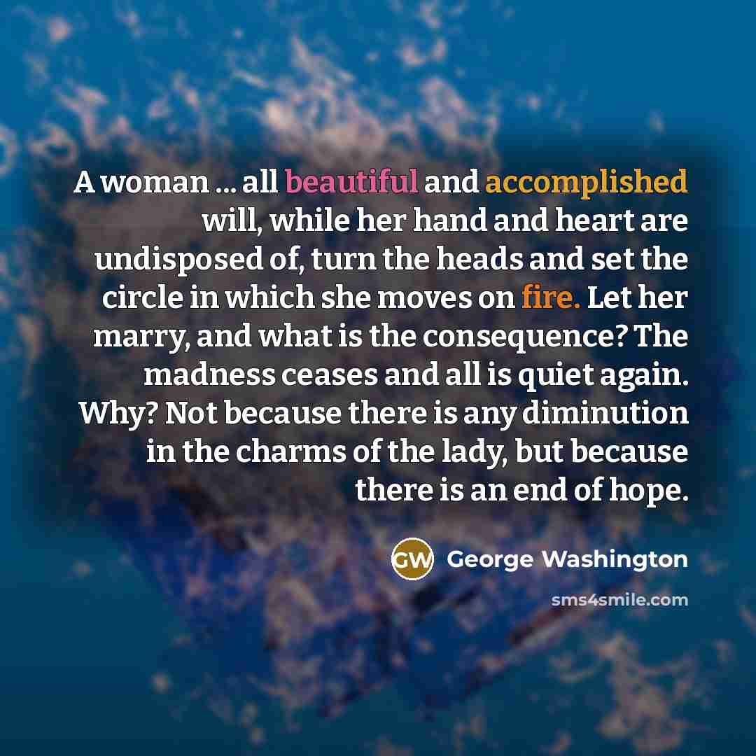 “A woman ... all beautiful and accomplished will, while her…” quote by George Washington