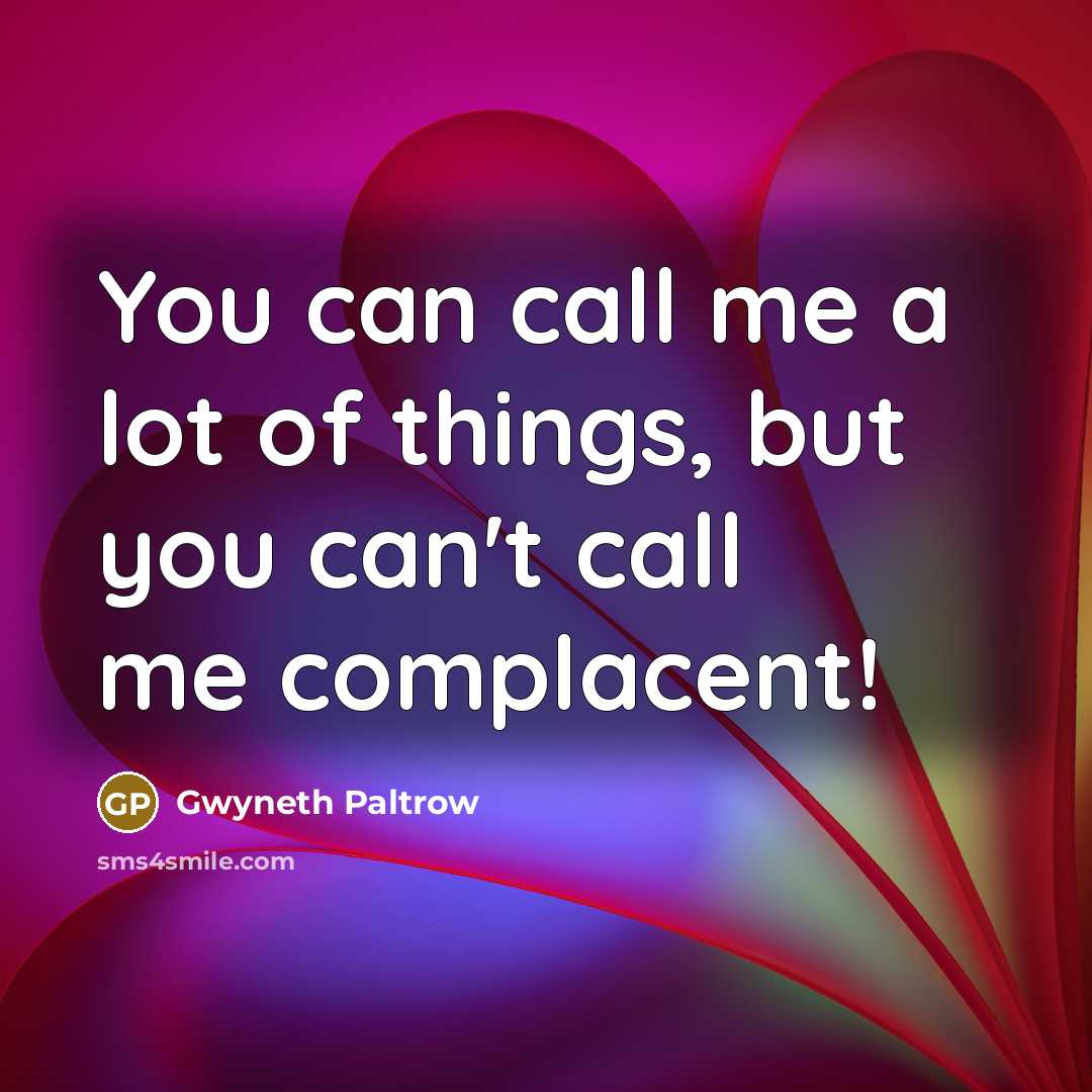 “You can call me a lot of things, but you…” quote by Gwyneth Paltrow
