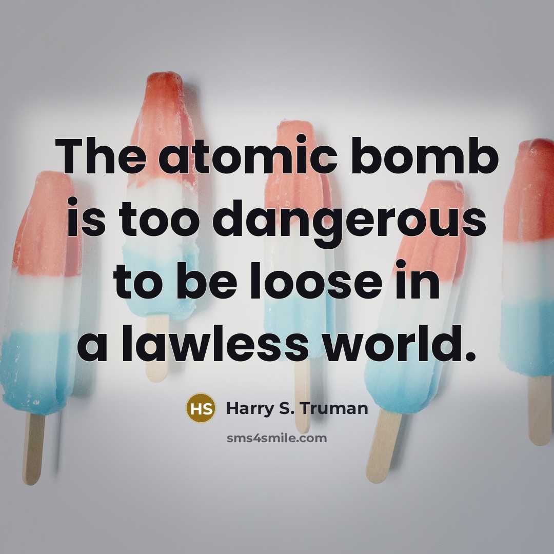 “The atomic bomb is too dangerous to be loose in…” quote by Harry S. Truman