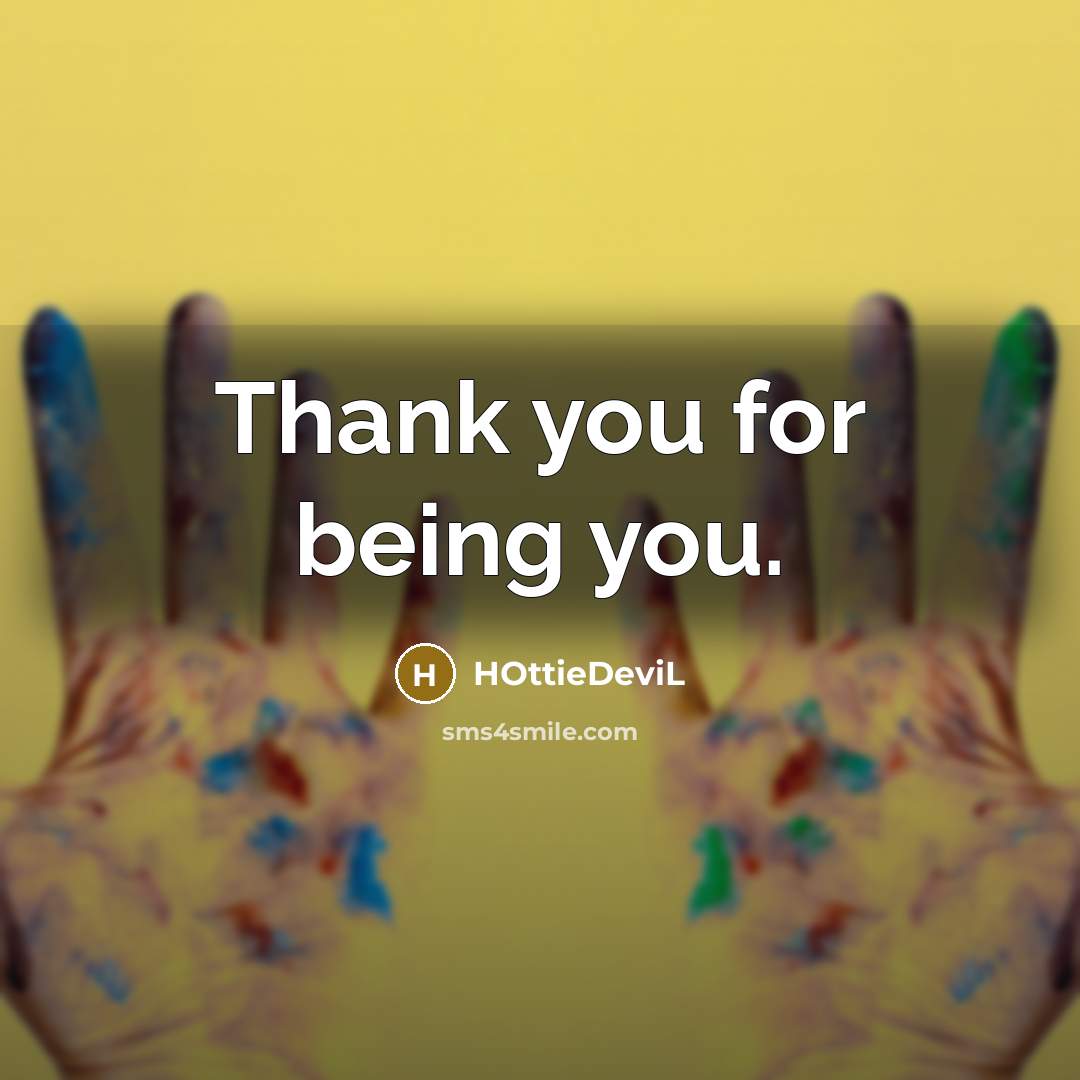 “Thank you for being you.…” quote by HOttieDeviL