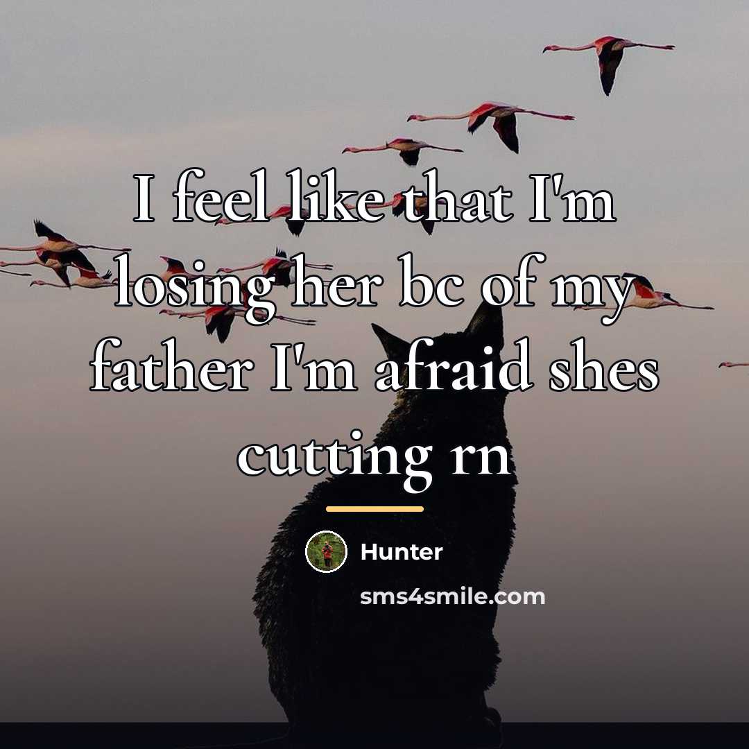 “I feel like that I'm losing her bc of my…” quote by Hunter