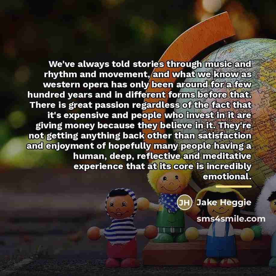 “We've always told stories through music and rhythm and movement,…” quote by Jake Heggie