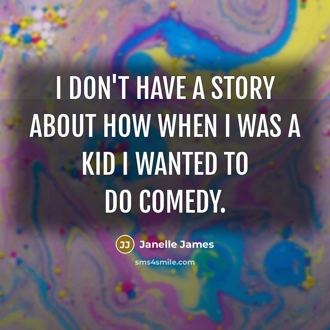“I don't have a story about how when I was…” quote by Janelle James
