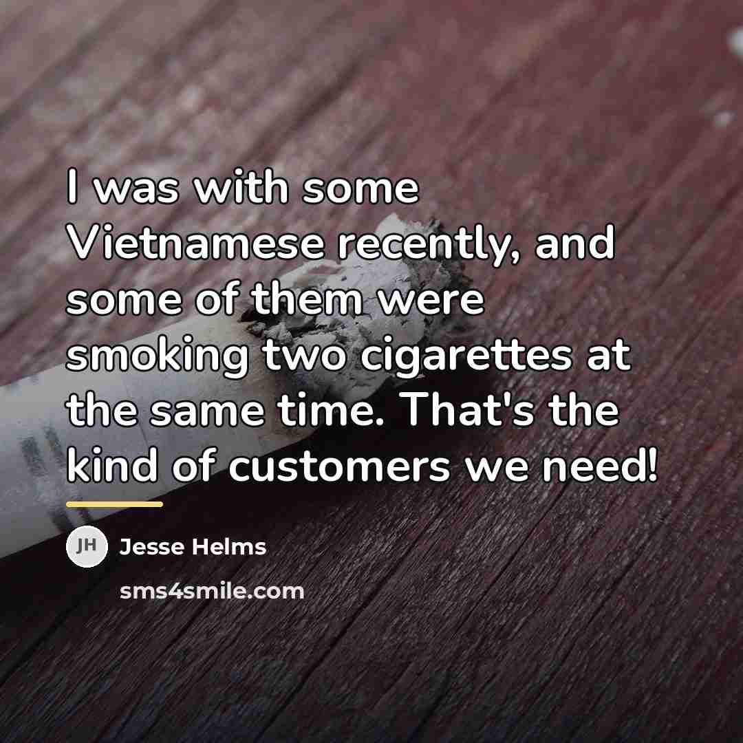 “I was with some Vietnamese recently, and some of them…” quote by Jesse Helms