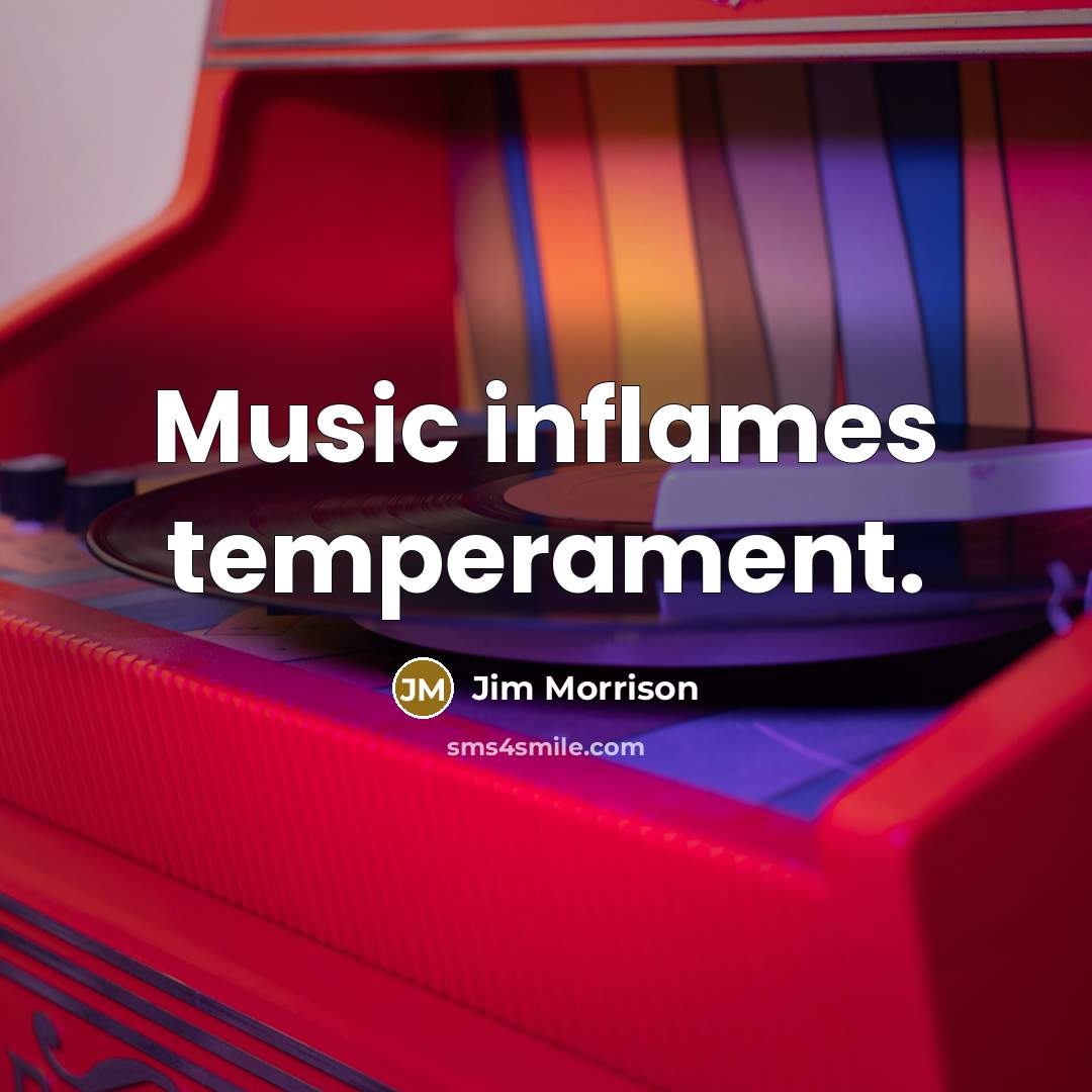 “Music inflames temperament.…” quote by Jim Morrison