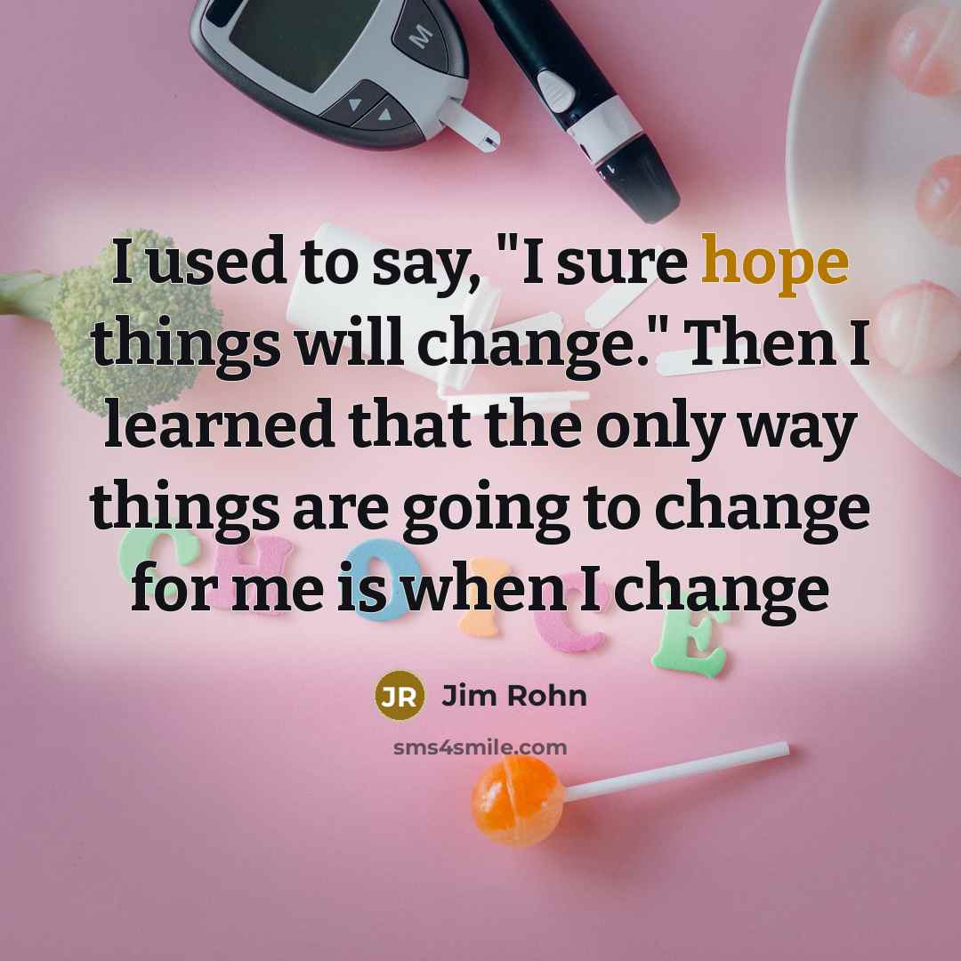 “I used to say, "I sure hope things will change."…” quote by Jim Rohn