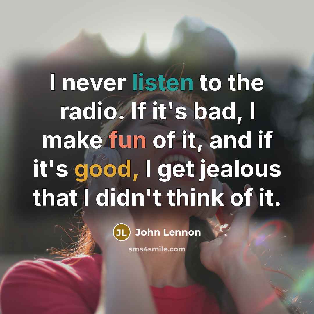 “I never listen to the radio. If it's bad, I…” quote by John Lennon