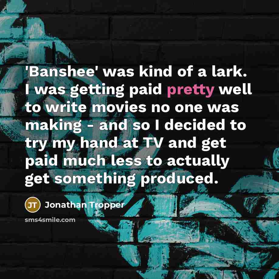 “'Banshee' was kind of a lark. I was getting paid…” quote by Jonathan Tropper