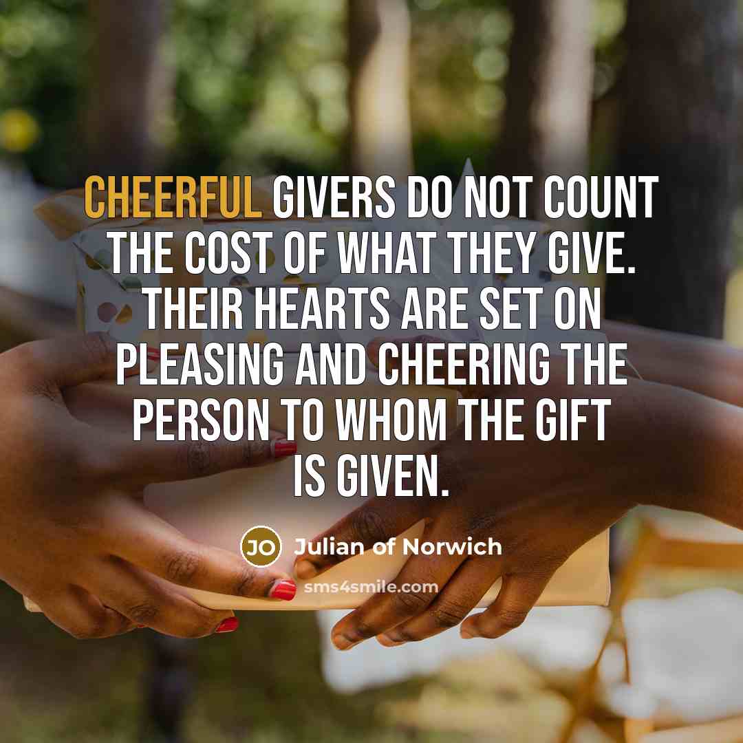 “Cheerful givers do not count the cost of what they…” quote by Julian of Norwich