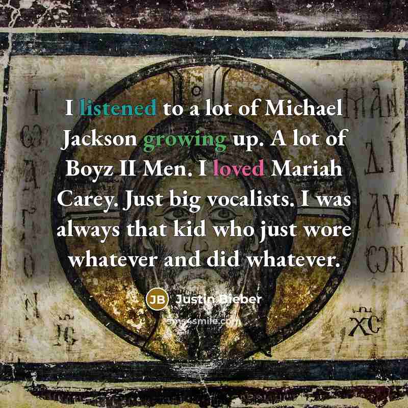 “I listened to a lot of Michael Jackson growing up.…” quote by Justin Bieber