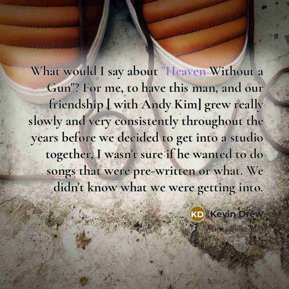 “What would I say about "Heaven Without a Gun"? For…” quote by Kevin Drew