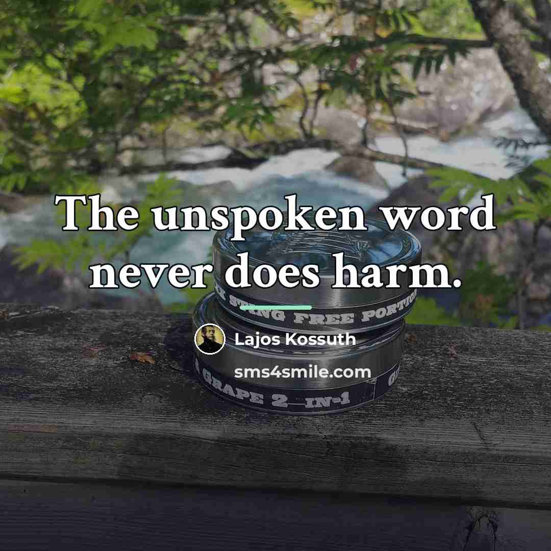 “The unspoken word never does harm.…” quote by Lajos Kossuth