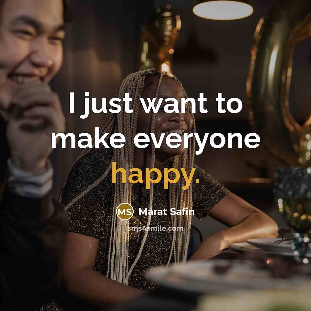 “I just want to make everyone happy.…” quote by Marat Safin