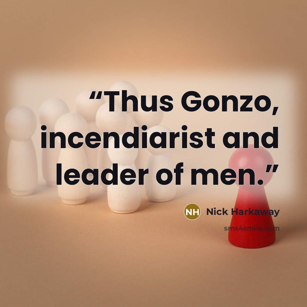“Thus Gonzo, incendiarist and leader of men.” quote by Nick Harkaway