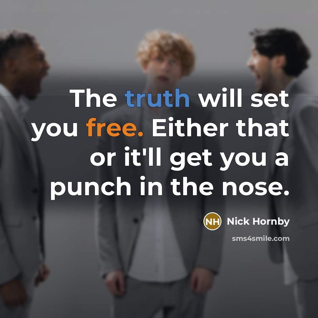“The truth will set you free. Either that or it'll…” quote by Nick Hornby