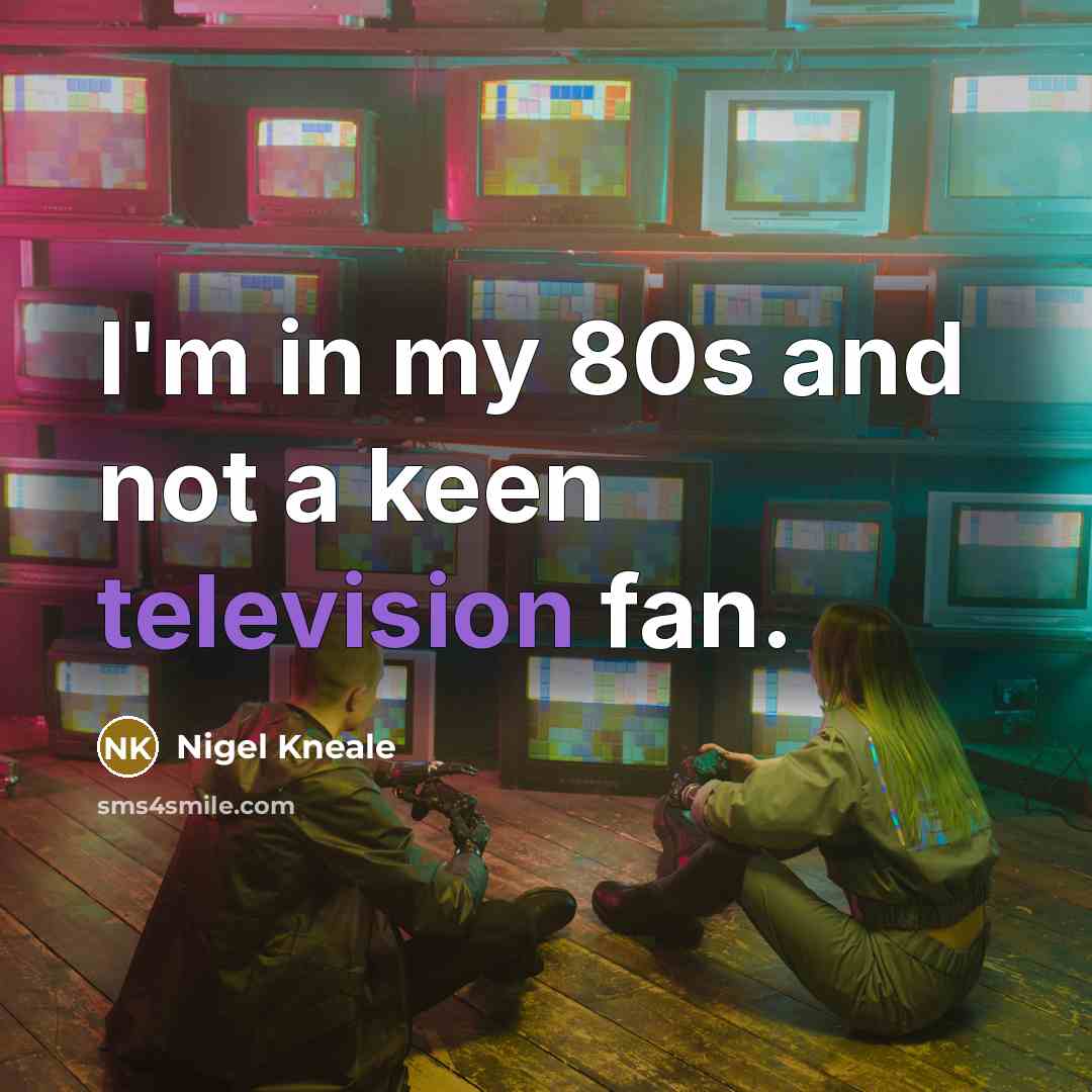 “I'm in my 80s and not a keen television fan.…” quote by Nigel Kneale